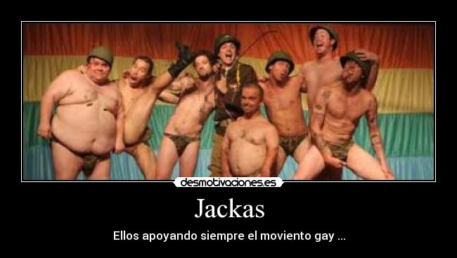 Jackas - Ellos apoyando siempre el moviento gay ...