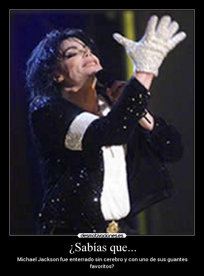 ¿Sabías que... - Michael Jackson fue enterrado sin cerebro y con uno de sus guantes favoritos?