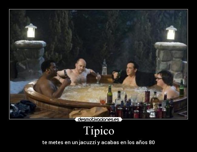 Típico - te metes en un jacuzzi y acabas en los años 80