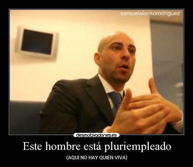 Este hombre está pluriempleado - 