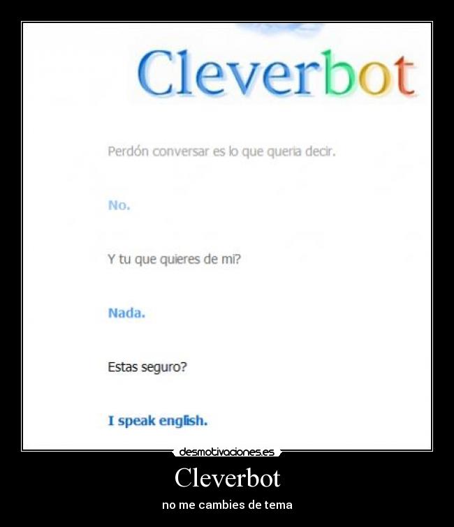 Cleverbot - no me cambies de tema