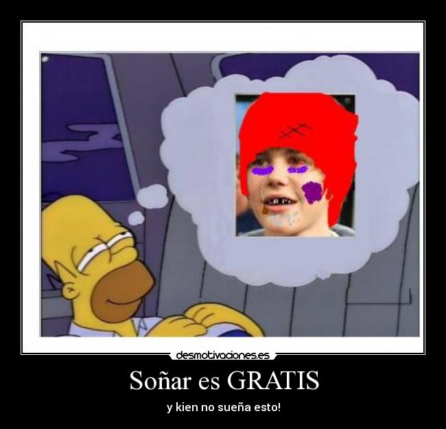 Soñar es GRATIS - y kien no sueña esto!