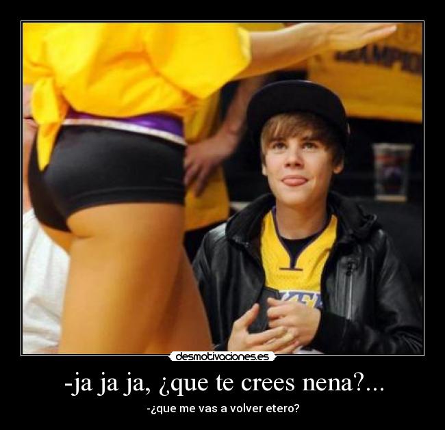 -ja ja ja, ¿que te crees nena?... - 