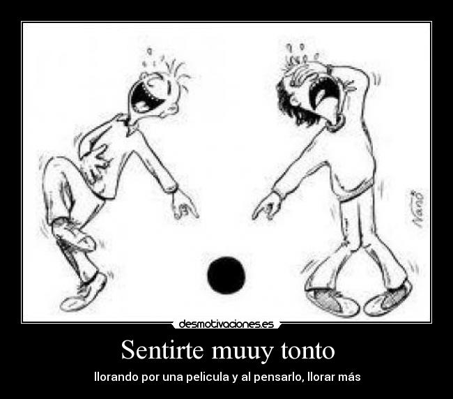 Sentirte muuy tonto - 