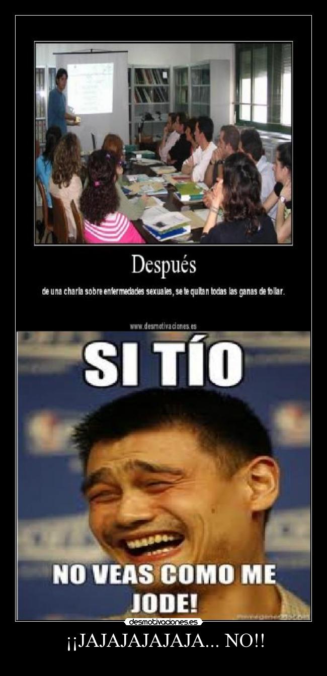 ¡¡JAJAJAJAJAJA... NO!! -