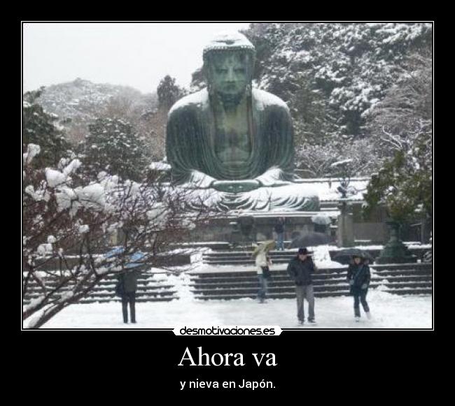 Ahora va - y nieva en Japón.