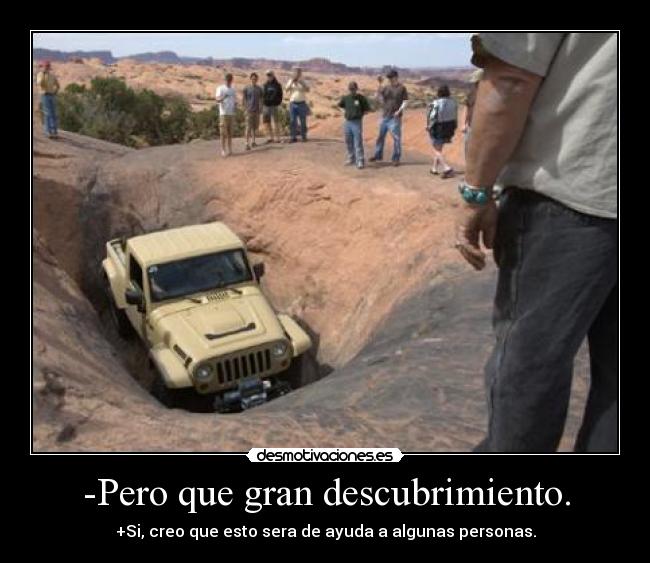 -Pero que gran descubrimiento. - +Si, creo que esto sera de ayuda a algunas personas.