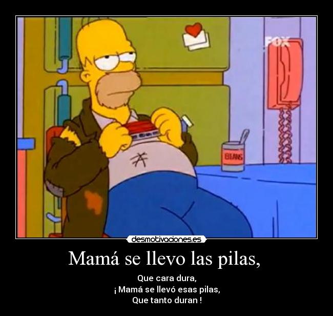 Mamá se llevo las pilas, -