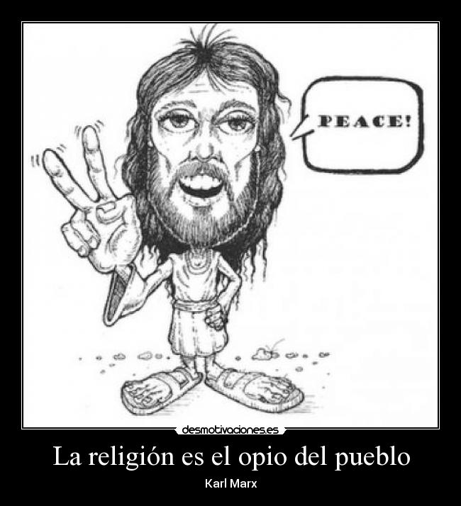 La religión es el opio del pueblo -
