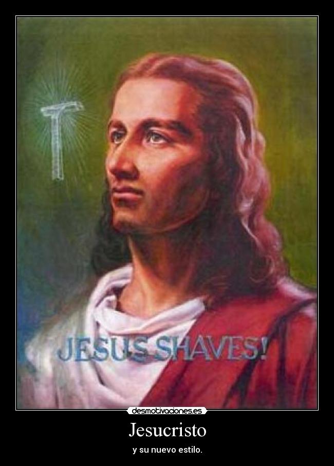 Jesucristo - y su nuevo estilo.