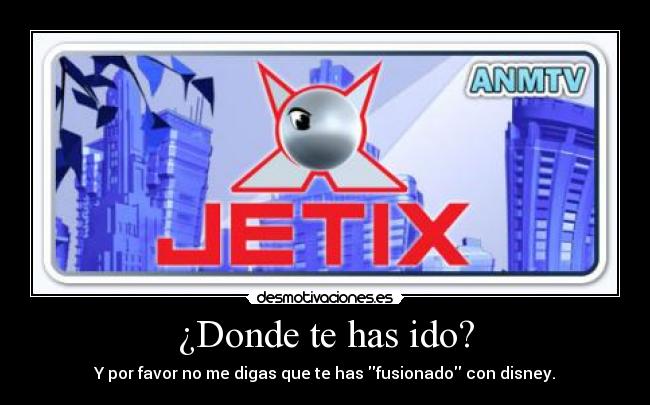 ¿Donde te has ido? - Y por favor no me digas que te has fusionado con disney.