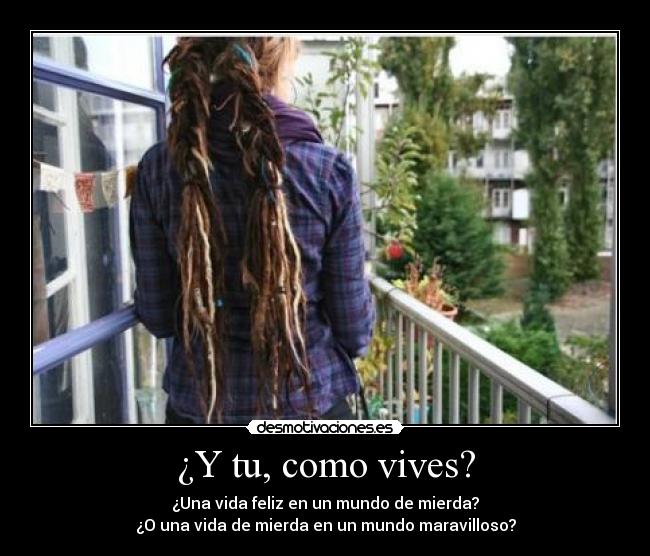 ¿Y tu, como vives? -