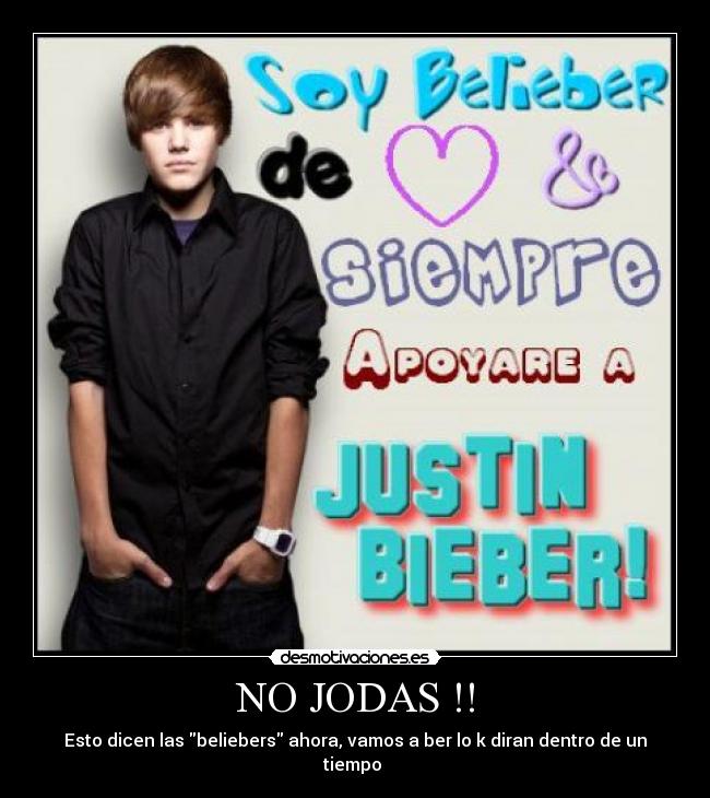 NO JODAS !! - Esto dicen las beliebers ahora, vamos a ber lo k diran dentro de un tiempo 