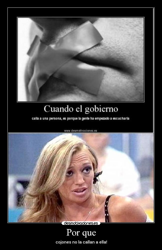 Por que - cojones no la callan a ella!