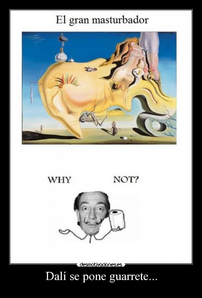 Dalí se pone guarrete... -