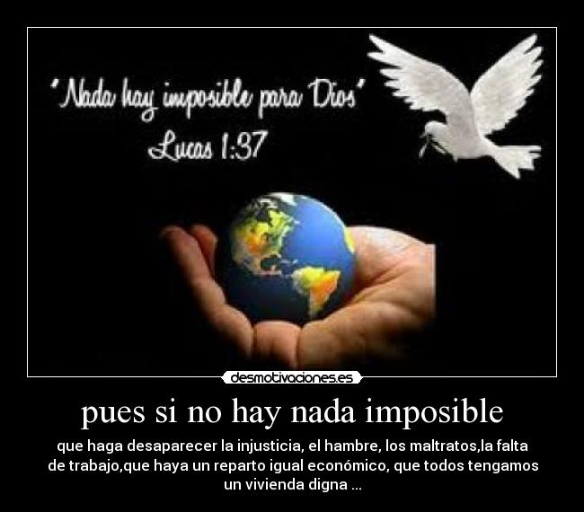 pues si no hay nada imposible -