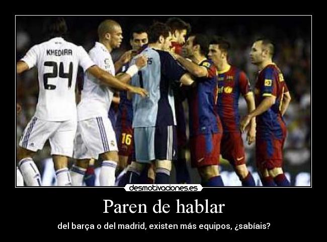Paren de hablar - del barça o del madrid, existen más equipos, ¿sabíais?