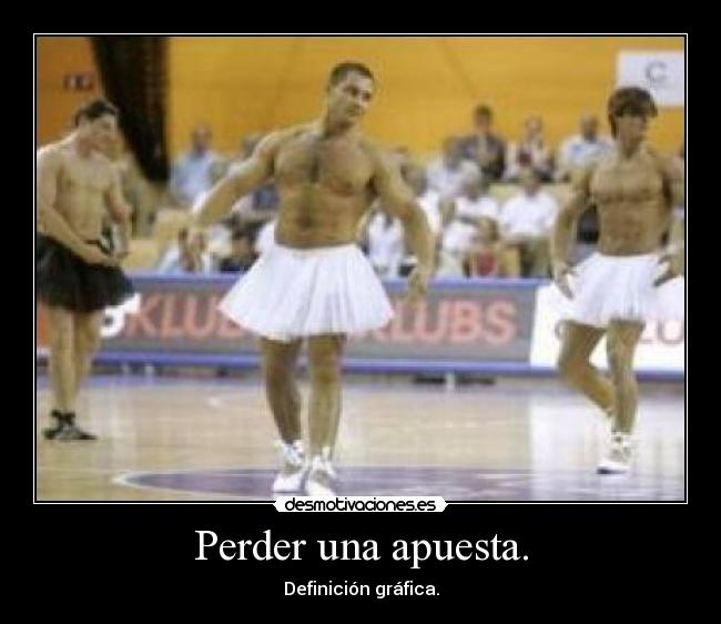 Perder una apuesta. -