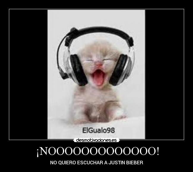 ¡NOOOOOOOOOOOOO! - NO QUIERO ESCUCHAR A JUSTIN BIEBER