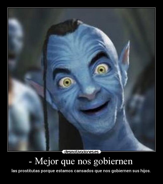 - Mejor que nos gobiernen -