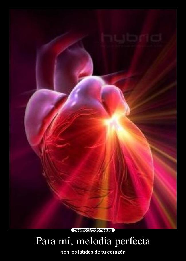 Para mí, melodía perfecta - son los latidos de tu corazón