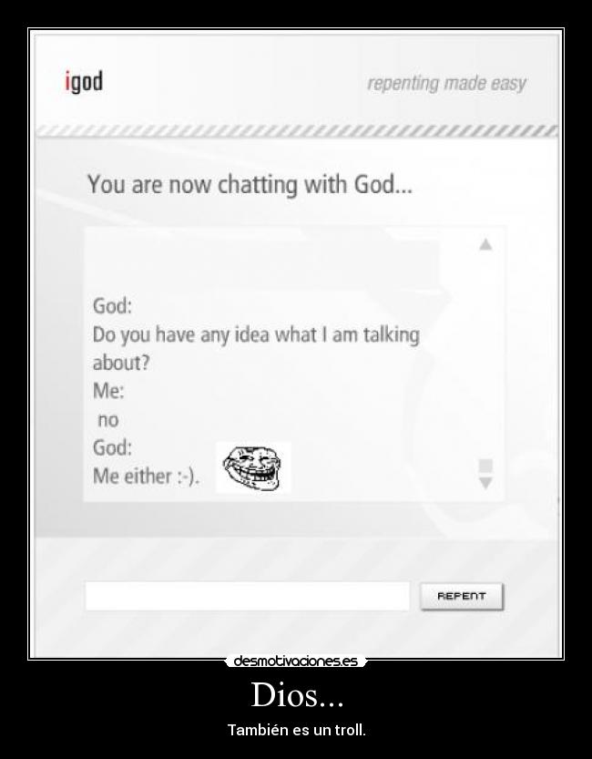 Dios... - También es un troll.