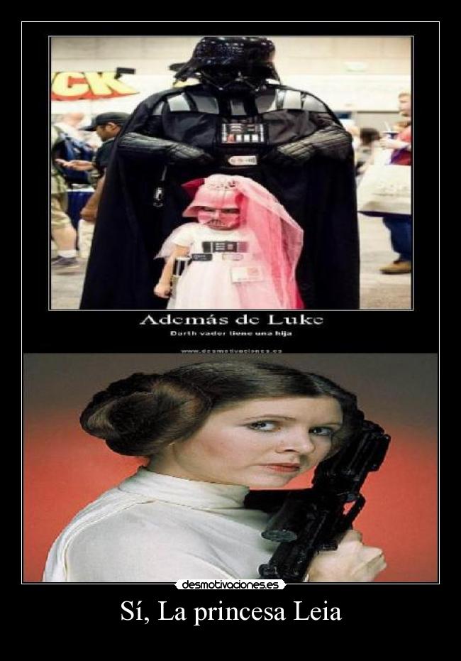 Sí, La princesa Leia -