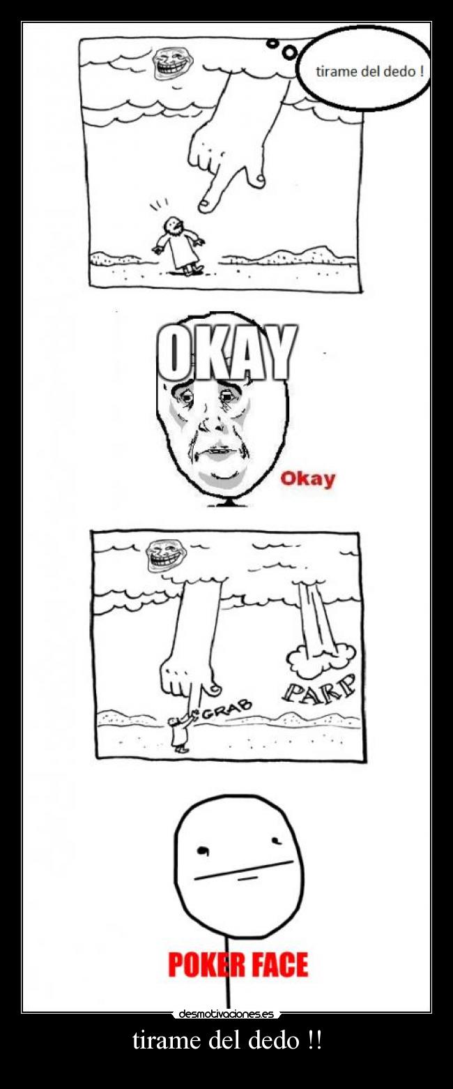 tirame del dedo !! - 