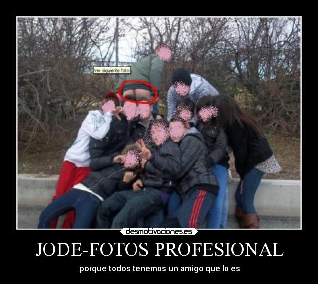 JODE-FOTOS PROFESIONAL - porque todos tenemos un amigo que lo es