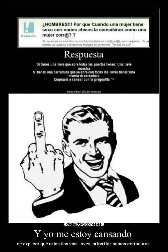 Y yo me estoy cansando -