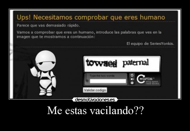 Me estas vacilando?? -