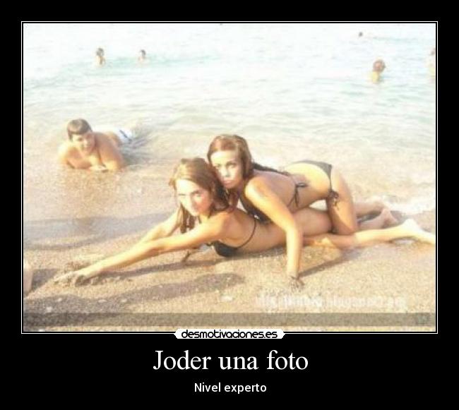 Joder una foto - Nivel experto