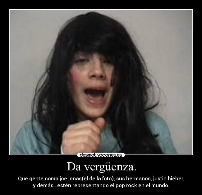 Da vergüenza. -