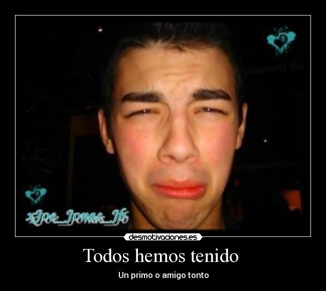 Todos hemos tenido  - 