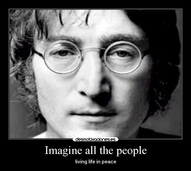 Imagine all the people -