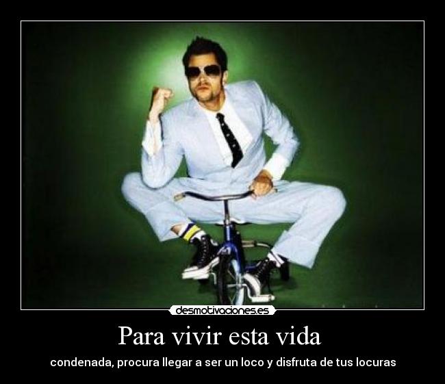 Para vivir esta vida -