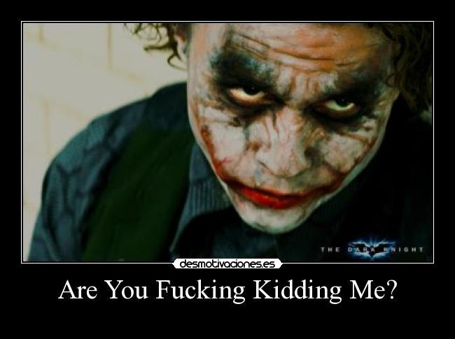 Are You Fucking Kidding Me? -