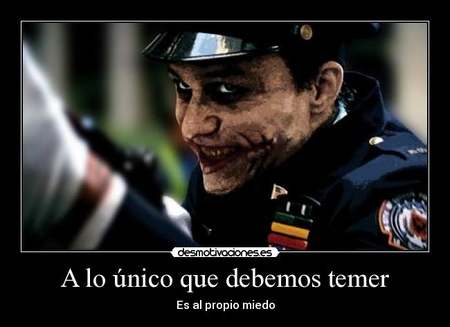 A lo único que debemos temer -