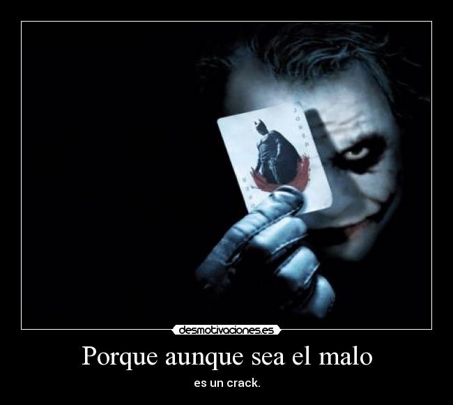 Porque aunque sea el malo - 