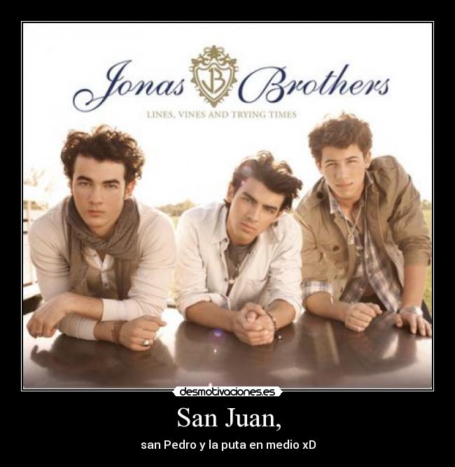 San Juan, - san Pedro y la puta en medio xD