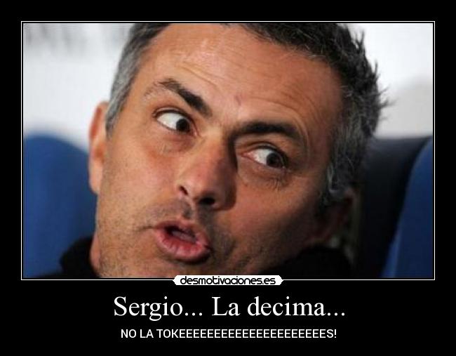 Sergio... La decima... - NO LA TOKEEEEEEEEEEEEEEEEEEEEES!