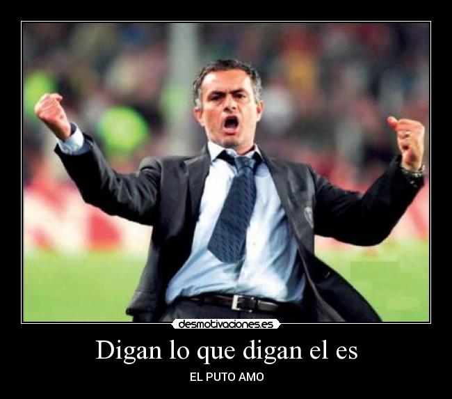 Digan lo que digan el es -