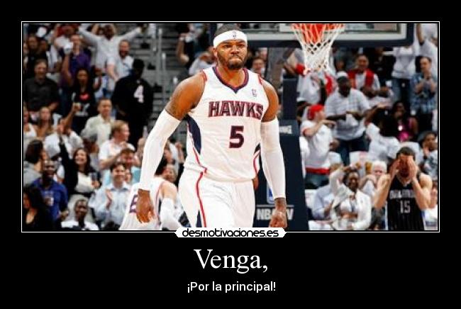 Venga, - ¡Por la principal!