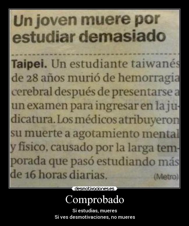 Comprobado - Si estudias, mueres
Si ves desmotivaciones, no mueres