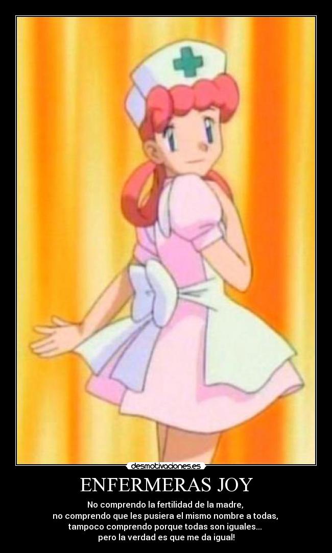 ENFERMERAS JOY - No comprendo la fertilidad de la madre,
no comprendo que les pusiera el mismo nombre a todas,
tampoco comprendo porque todas son iguales...
pero la verdad es que me da igual!
