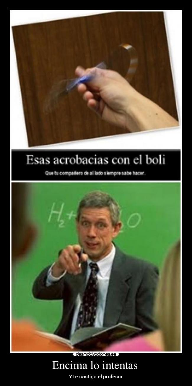 Encima lo intentas - Y te castiga el profesor