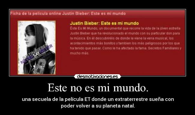 Este no es mi mundo. - una secuela de la película ET donde un extraterrestre sueña con
poder volver a su planeta natal.