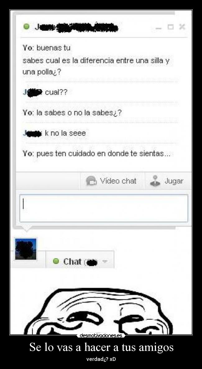 Se lo vas a hacer a tus amigos -