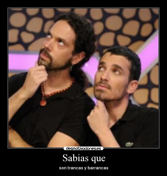 Sabias que - son trancas y barrancas