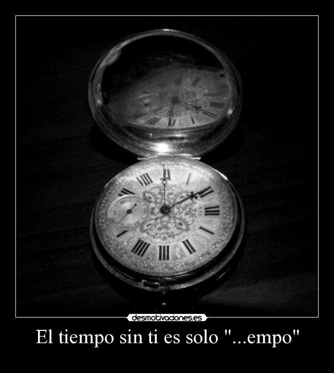 El tiempo sin ti es solo ...empo - 